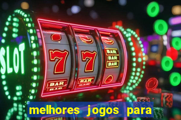 melhores jogos para android de todos os tempos